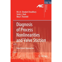 Diagnosis of Process Nonlinearities and Valve Stiction: Data Driven Approaches [Paperback]