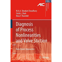 Diagnosis of Process Nonlinearities and Valve Stiction: Data Driven Approaches [Hardcover]