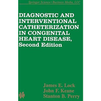 Diagnostic and Interventional Catheterization in Congenital Heart Disease [Paperback]