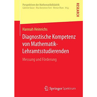 Diagnostische Kompetenz von Mathematik-Lehramtsstudierenden: Messung und F?rderu [Paperback]