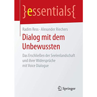 Dialog mit dem Unbewussten: Das Erschlie?en der Seelenlandschaft und ihrer Wider [Paperback]