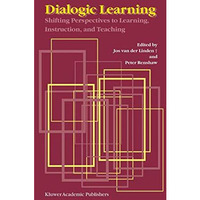 Dialogic Learning: Shifting Perspectives to Learning, Instruction, and Teaching [Paperback]