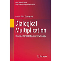 Dialogical Multiplication: Principles for an Indigenous Psychology [Hardcover]