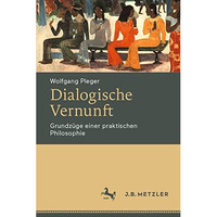 Dialogische Vernunft: Grundz?ge einer praktischen Philosophie [Hardcover]