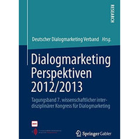 Dialogmarketing Perspektiven 2012/2013: Tagungsband 7. wissenschaftlicher interd [Paperback]