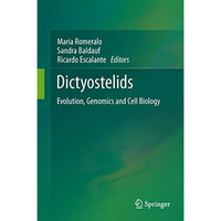 Dictyostelids: Evolution, Genomics and Cell Biology [Hardcover]