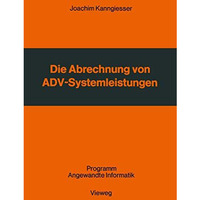 Die Abrechnung von ADV-Systemleistungen: Vergleichende Analyse von Abrechnungsve [Paperback]