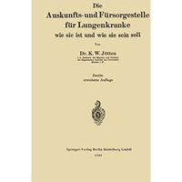 Die Auskunfts- und F?rsorgestelle f?r Lungenkranke: Wie Sie ist und Wie Sie Sein [Paperback]