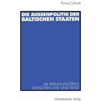 Die Au?enpolitik der baltischen Staaten: Im Spannungsfeld zwischen Ost und West [Paperback]