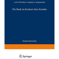 Die Bank im Konkurs ihres Kunden: Leitfaden f?r Konkurs, Vergleich und Sequestra [Paperback]