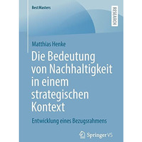 Die Bedeutung von Nachhaltigkeit in einem strategischen Kontext: Entwicklung ein [Paperback]