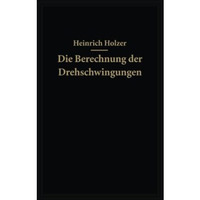 Die Berechnung der Drehschwingungen und ihre Anwendung im Maschinenbau [Paperback]