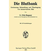 Die Blutbank: Gewinnung, Behandlung und ?bertragung von konserviertem Blut [Paperback]