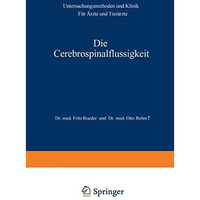 Die Cerebrospinalfl?ssigkeit: Untersuchungsmethoden und Klinik F?r ?rzte und Tie [Paperback]