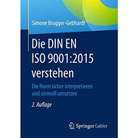 Die DIN EN ISO 9001:2015 verstehen: Die Norm sicher interpretieren und sinnvoll  [Paperback]