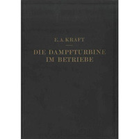 Die Dampfturbine im Betriebe: Errichtung ? Betrieb ? St?rungen [Paperback]