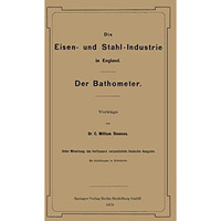 Die Eisen- und Stahl-Industrie in England: Der Bathometer [Paperback]