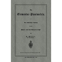 Die Elementar-Planimetrie: Ein methodisches Lehrbuch f?r den Schul- und Selbstun [Paperback]