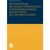 Die Entwicklung der deutsch-franz?sischen Sicherheitskooperation seit dem Ende d [Paperback]