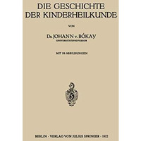 Die Geschichte der Kinderheilkunde [Paperback]