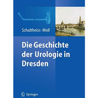 Die Geschichte der Urologie in Dresden [Hardcover]