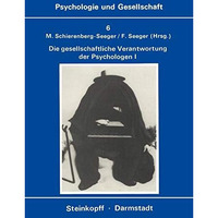 Die Gesellschaftliche Verantwortung Der Psychologen: Band 1: Texte zur Diskussio [Paperback]