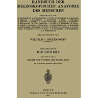 Die Gewebe: Dritter Teil Gewebe und Systeme der Muskulatur [Paperback]