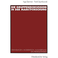 Die Gruppendiskussion in der Marktforschung: Grundlagen  Moderation  Auswertun [Paperback]