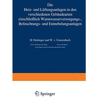 Die Heiz- und L?ftungsanlagen in den verschiedenen Geb?udearten einschlie?lich W [Paperback]