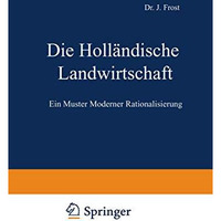 Die Holl?ndische Landwirtschaft: Ein Muster Moderner Rationalisierung [Paperback]