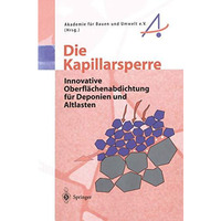 Die Kapillarsperre: Innovative Oberfl?chenabdichtung f?r Deponien und Altlasten [Paperback]