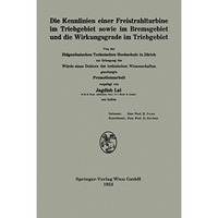 Die Kennlinien einer Freistrahlturbine im Triebgebiet sowie im Bremsgebiet und d [Paperback]