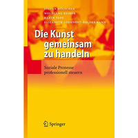 Die Kunst gemeinsam zu handeln: Soziale Prozesse professionell steuern [Hardcover]