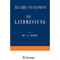 Die Landmessung: Ein Lehr- und Handbuch [Paperback]