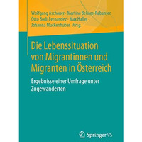 Die Lebenssituation von Migrantinnen und Migranten in ?sterreich: Ergebnisse ein [Paperback]