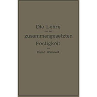 Die Lehre von der zusammengesetzten Festigkeit nebst Aufgaben aus dem Gebiete de [Paperback]