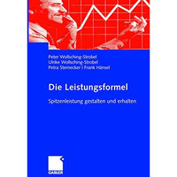 Die Leistungsformel: Spitzenleistung gestalten und erhalten [Paperback]