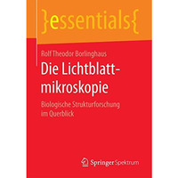 Die Lichtblattmikroskopie: Biologische Strukturforschung im Querblick [Paperback]