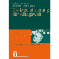 Die Mediatisierung der Alltagswelt [Paperback]