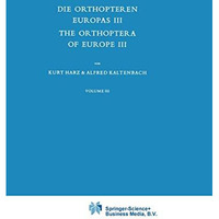 Die Orthopteren Europas III / The Orthoptera of Europe III: Volume III [Paperback]