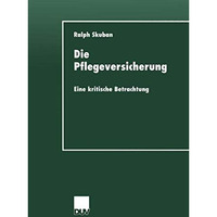 Die Pflegeversicherung: Eine kritische Betrachtung [Paperback]