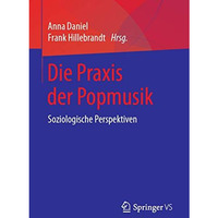 Die Praxis der Popmusik: Soziologische Perspektiven [Paperback]