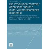 Die Produktion zentraler ?ffentlicher R?ume in der Aufmerksamkeits?konomie: ?sth [Paperback]