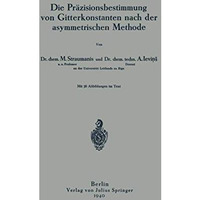 Die Pr?zisionsbestimmung von Gitterkonstanten nach der asymmetrischen Methode [Paperback]