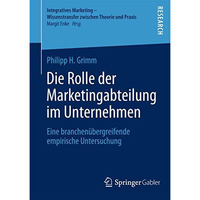 Die Rolle der Marketingabteilung im Unternehmen: Eine branchen?bergreifende empi [Paperback]