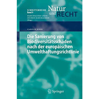 Die Sanierung von Biodiversit?tssch?den nach der europ?ischen Umwelthaftungsrich [Paperback]