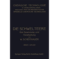 Die Schwelteere: Ihre Gewinnung und Verarbeitung [Paperback]