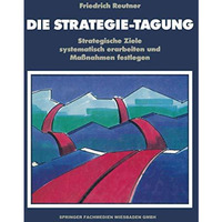 Die Strategie-Tagung: Strategische Ziele systematisch erarbeiten und Ma?nahmen f [Paperback]