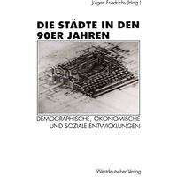 Die St?dte in den 90er Jahren: Demographische, ?konomische und soziale Entwicklu [Paperback]