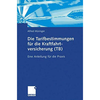 Die Tarifbestimmungen f?r die Kraftfahrtversicherung (TB): Eine Anleitung f?r di [Paperback]